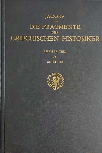 Die Fragmente der Griechischen Historiker. Zweiter Teil. Zeitgeschichte.