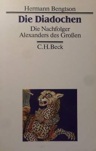 9783406320682-Die Diadochen. Die Nachfolger Alexanders des Großen (323 - 281 v. Chr.).