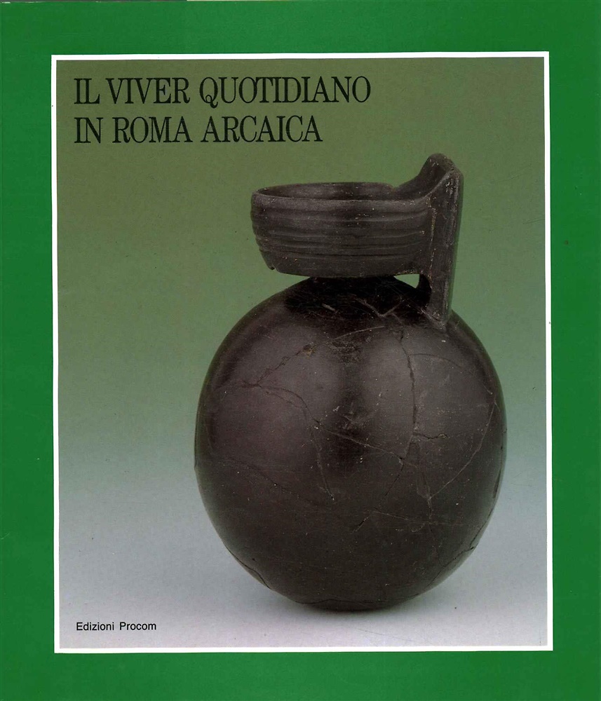 Il viver quotidiano in Roma arcaica.