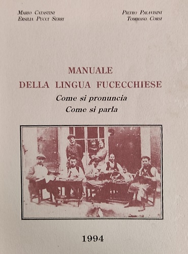 Manuale della lingua fucecchiese. Come si pronuncia. Come si parla.