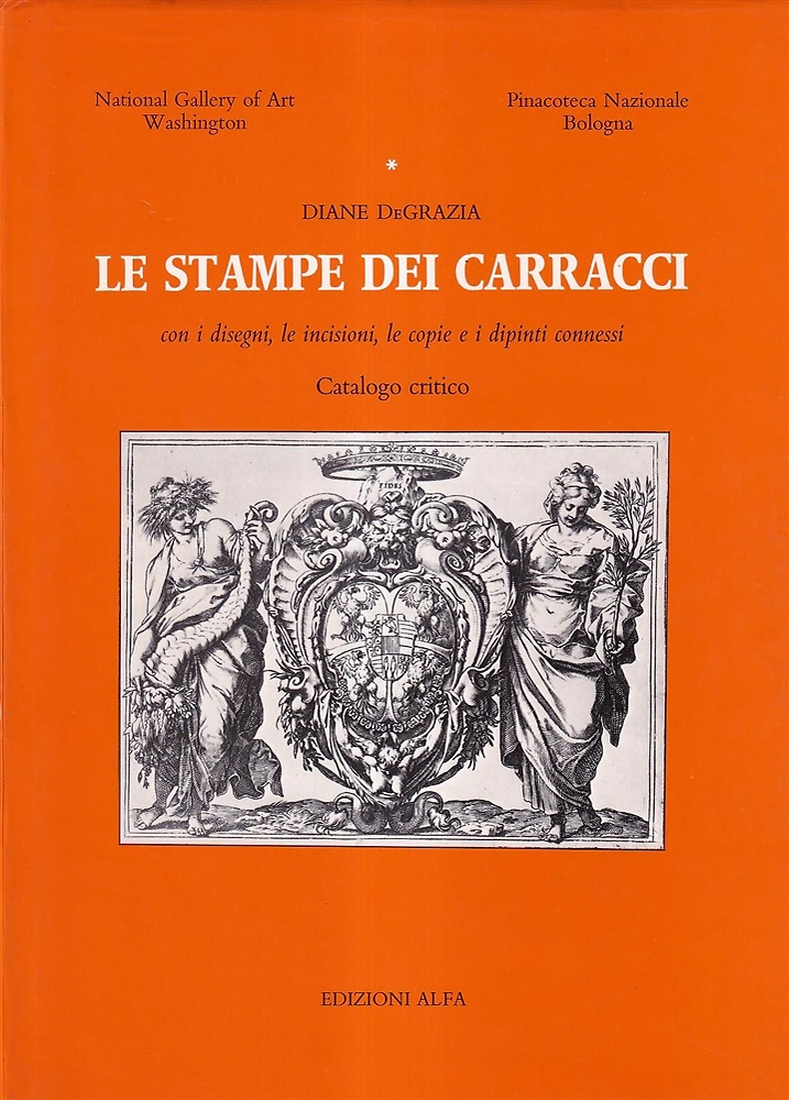 Le stampe dei Carracci. Con i disegni , le incisioni, le copie e i dipinti conne