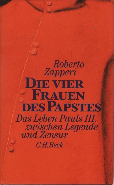9783406428258-Die vier Frauen des Papstes. Das Leben Pauls III. zwischen Legende und Zensur.