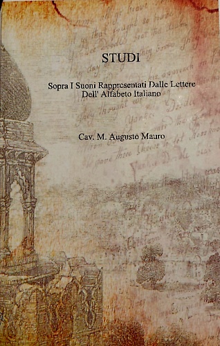 Studi sopra i suoni rappresentati dalle lettere dell' alfabeto italiano.