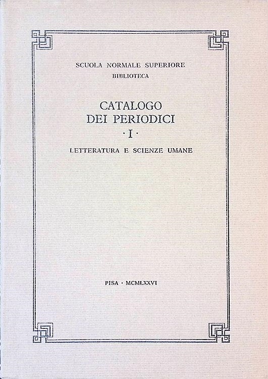 Catalogo dei periodici della Scuola Normale Superiore di Pisa. Letteratura e sci
