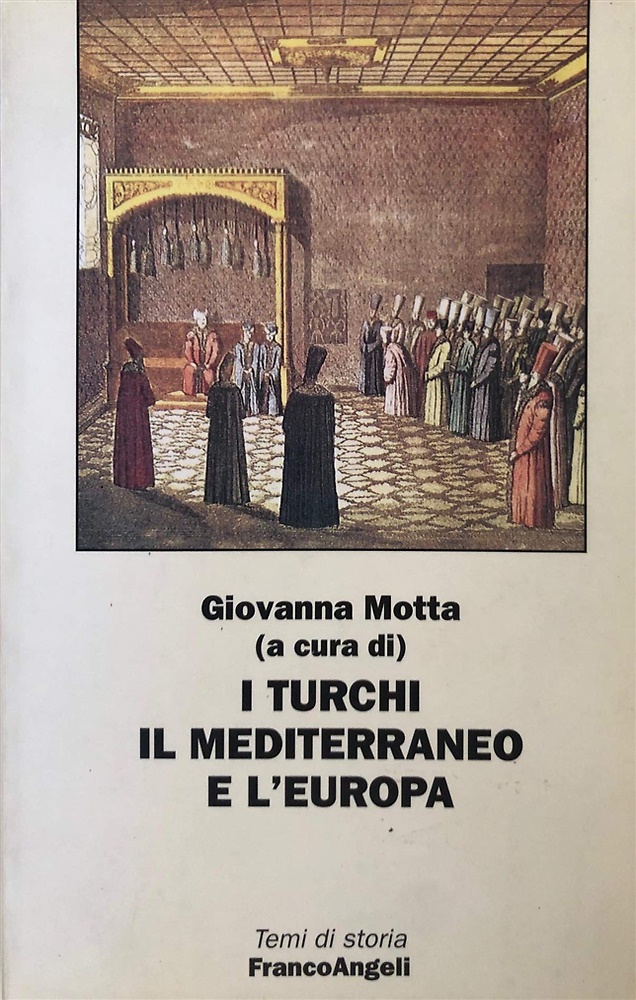 9788846406460-I Turchi, il Mediterraneo e L'Europa Centro-Orientale (Secc. XVI-XVIII).