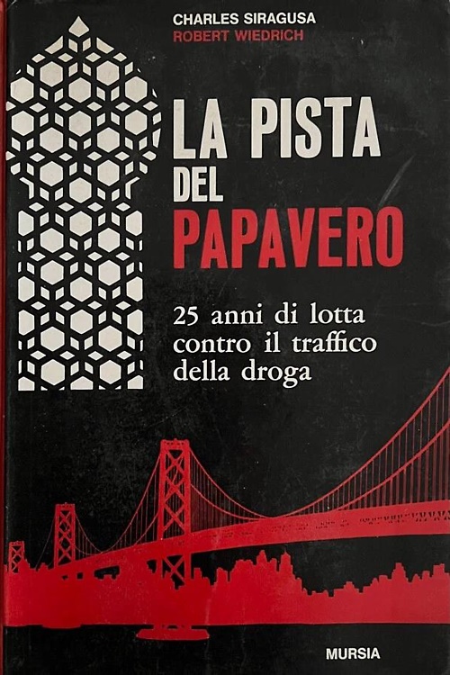 La pista del papavero. 25 anni di lotta contro il traffico della droga.