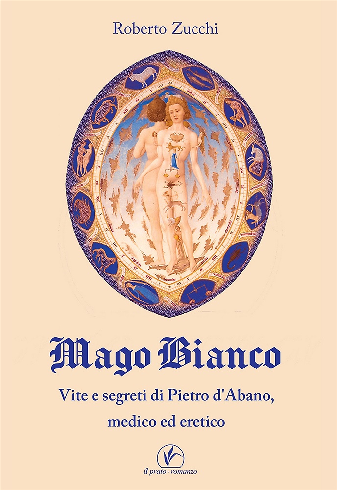 9788863365818-Mago Bianco. Vita e Segreti di Pietro d'Abano, Medico ed Eretico.