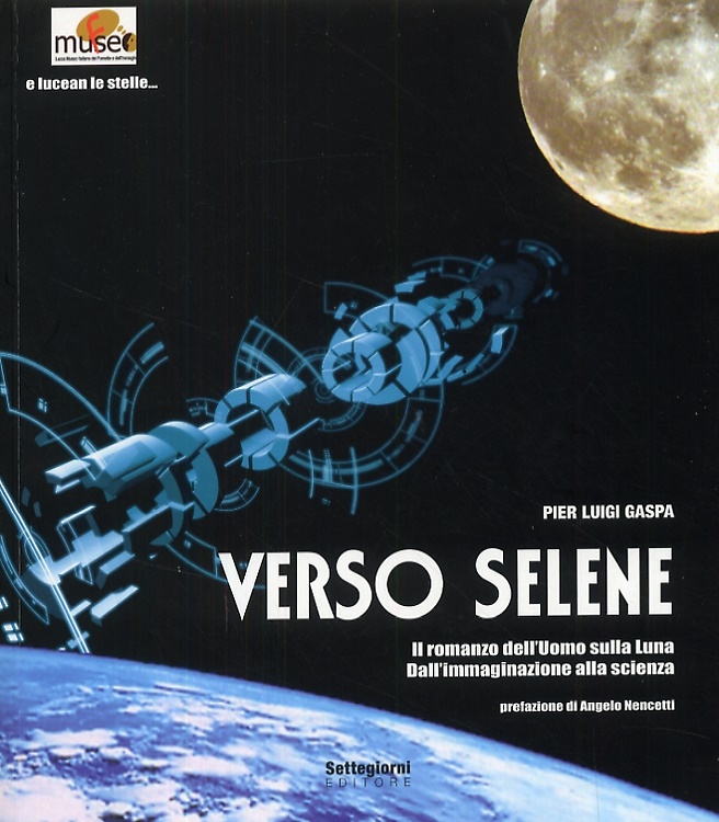9788889314524-Verso Selene. Il romanzo dell'Uomo sulla Luna. Dall'immaginazione alla scienza.