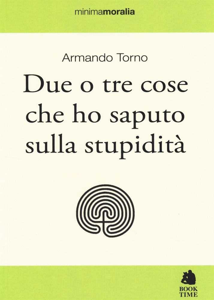 9788862182379-Due o tre cose che ho saputo sulla stupidità.