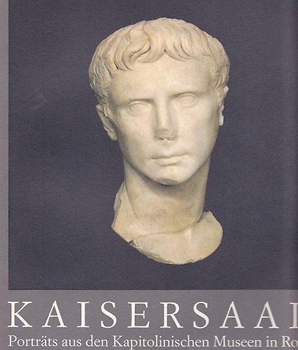 Kaisersaal. Porträts aus den Kapitolinischen Museen in Rom.