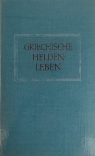 Griechische Heldenleben.