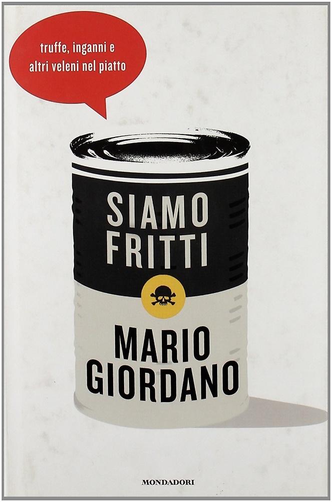 9788804543893-Siamo fritti. Truffe, inganni e altri veleni nel piatto.