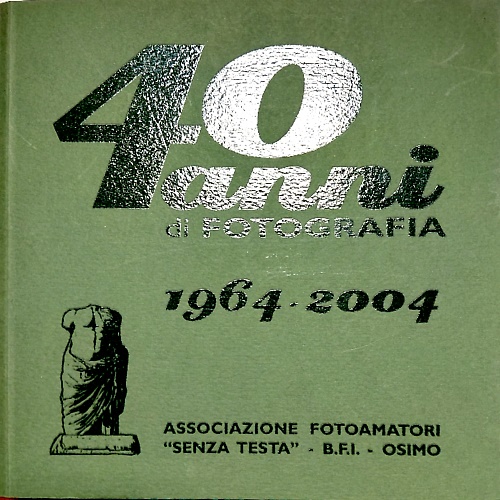 40 anni di Fotografia 1964-2004.
