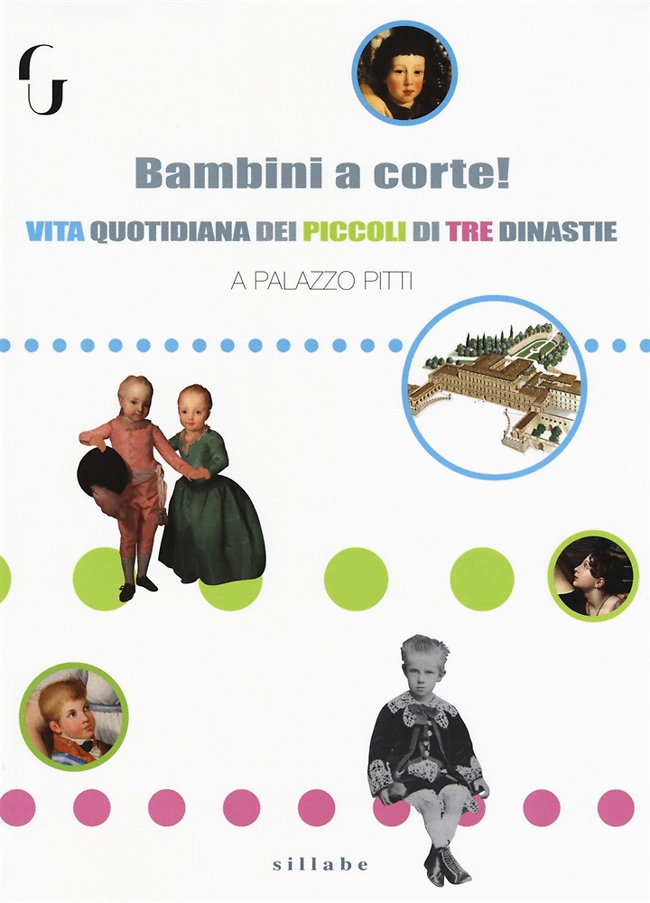 9788833400006-Bambini a corte. Vita quotidiana dei piccoli di tre dinastie a Palazzo Pitti.