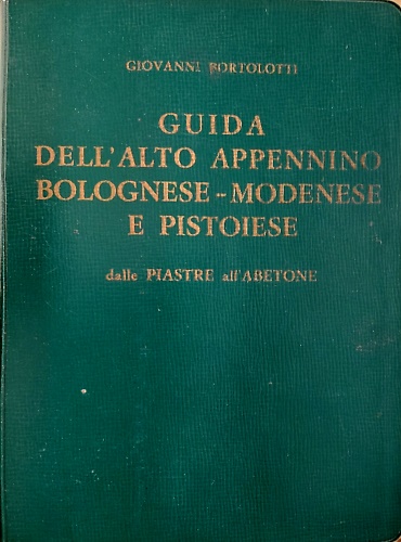 Guida dell'Alto Appennino Bolognese, modenese e pistoiese dalle Piastre all' Abe