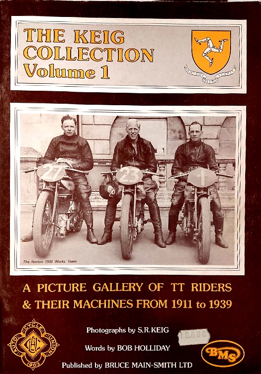 The Keig Collection A Picture Gallery of TT Riders and Their Machines from 1911