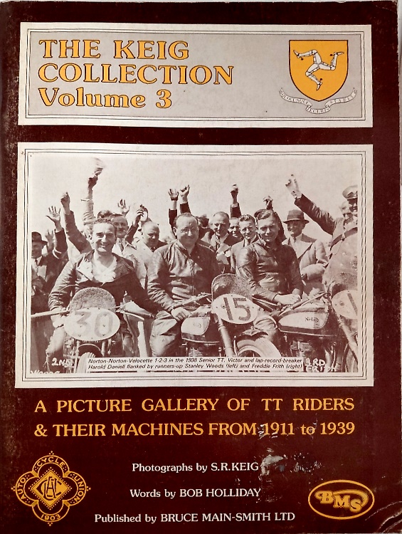 The Keig Collection A Picture Gallery of TT Riders and Their Machines from 1911