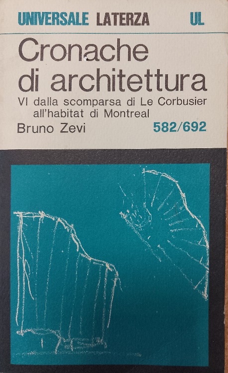 Cronache di architettura. Vol.VI dalla scomparsa di Le Corbusier all'habitat di