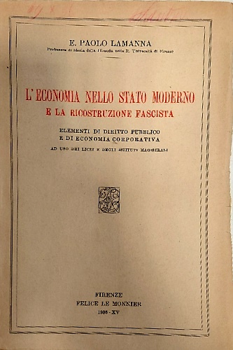 L' economia nello stato moderno e la ricostruzione fascista.