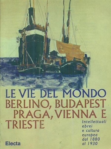 9788843565689-Le vie del mondo. Berlino, Budapest, Praga, Vienna e Trieste.