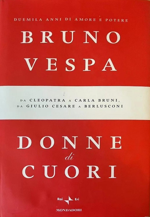 9788804593621-Donne di Cuori. Duemila Anni di Amore e Potere. Da Cleopatra a Carla Bruni, da G