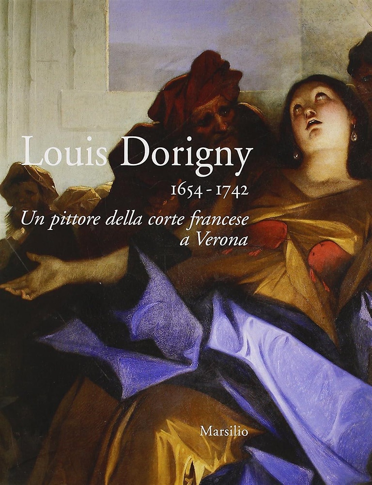 9788831782982-Louis Dorigny 1654-1742. Un pittore della corte francese a Verona,