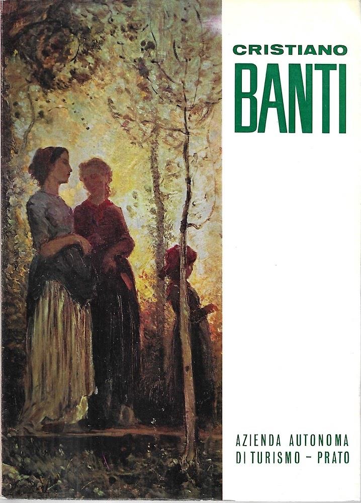 L'opera di Cristiano Banti pittore 1824-1904.