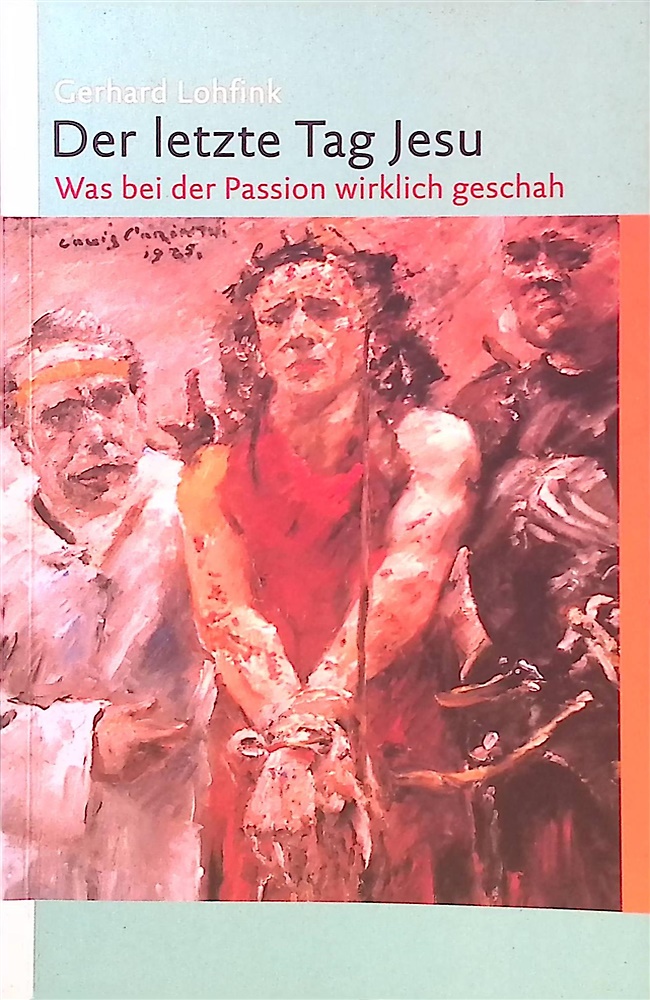 9783460331723-Der letzte Tag Jesu. Was bei der Passion wirklich geschah.