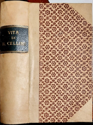 La vita di Benvenuto Cellini scritta da lui medesimo.