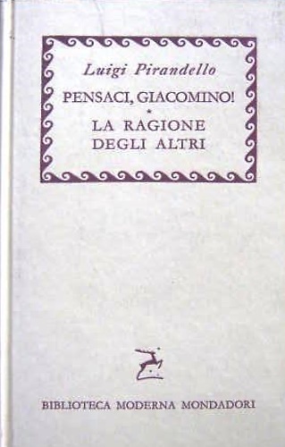 Maschere nude. Pensaci, Giacomino! La ragione degli altri.