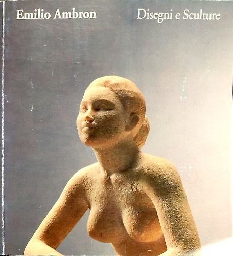 Emilio Ambron. Disegni e sculture.