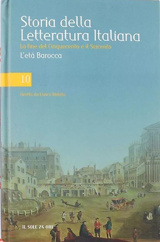Storia della letteratura italiana. La fine del cinquecento e il seicento. L'età