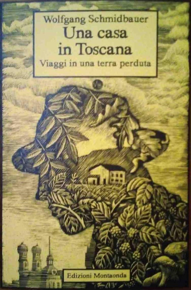 9788898186433-Una casa in Toscana. Viaggi in una terra perduta.