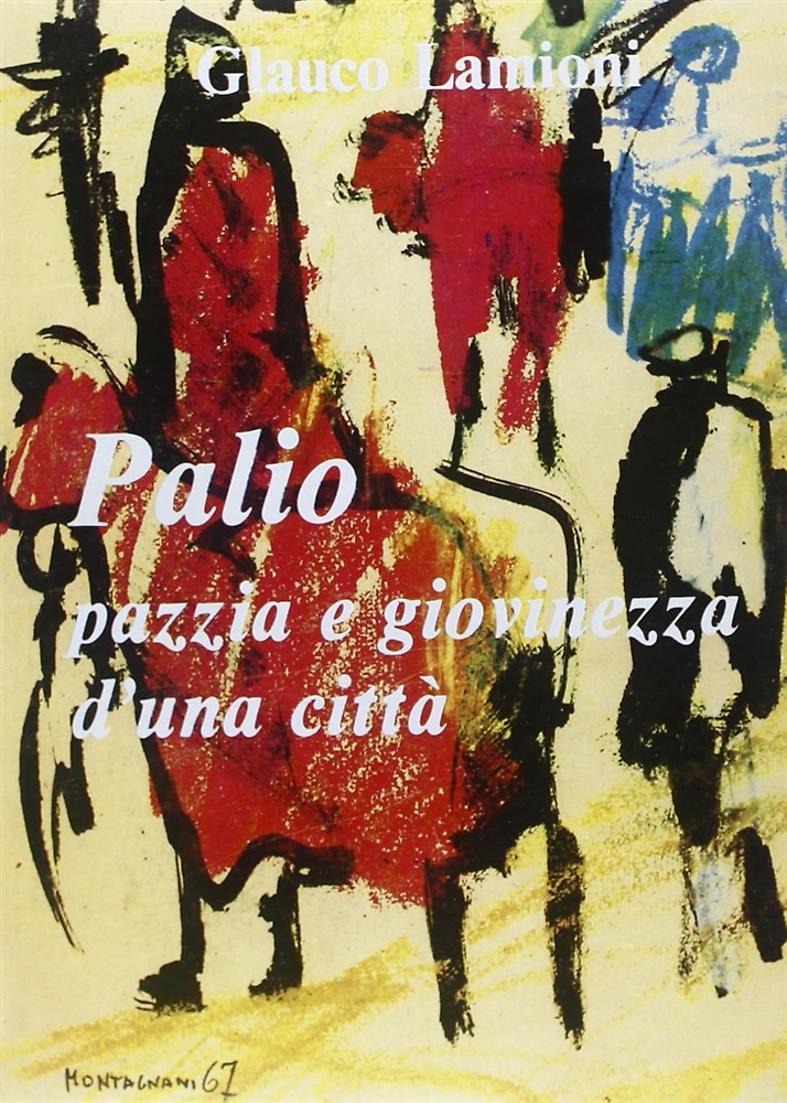 9788889184844-Palio pazzia e giovinezza d'una città.