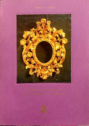 Antiche cornici italiane dal Cinquecento al Settecento: Dieci esemplari di artig