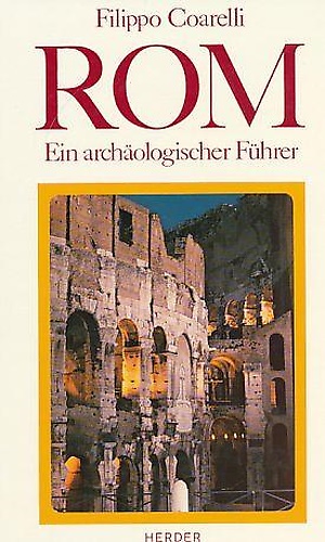 Rom. Ein archäologischer Führer.