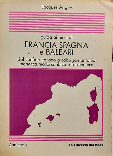 9788808039347-Guida ai mari di Francia , Spagna e Baleari. Dal confine italiano a Cabo San Ant