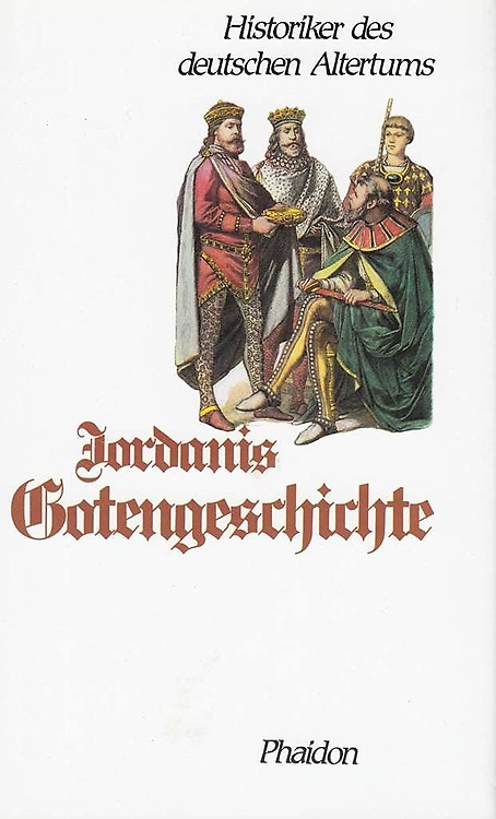 Jordanis Gotengeschichte. Nebst Auszügen aus seiner Römischen Geschichte.