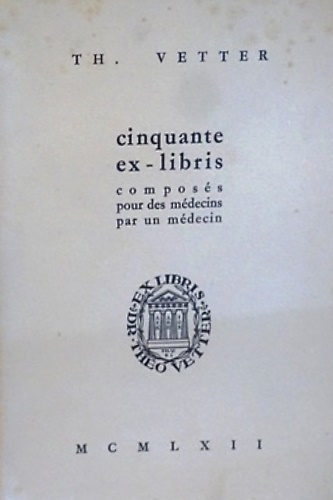 Cinquante ex-libris composés pour des médecins par un médecin.