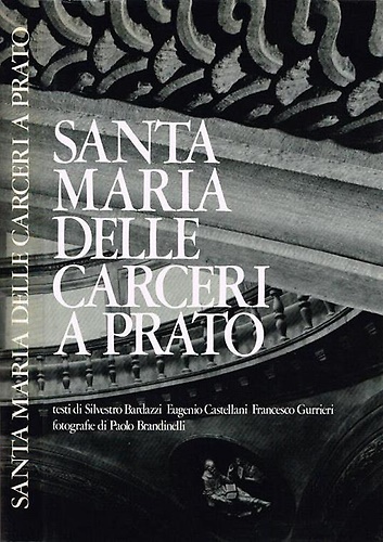 Santa Maria delle Carceri a Prato. Il punto d'arrivo delle elaborazioni architet