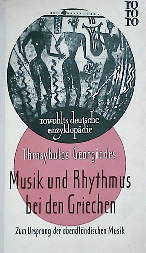 Musik und Rhythmus bei den Griechen. Zum Ursprung der abendländischen Musik.