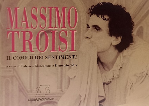 Massimo Troisi. Il comico dei sentimenti.