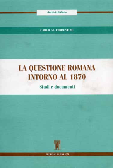 9788885760660-La questione romana intorno al 1870. Studi e Documenti.