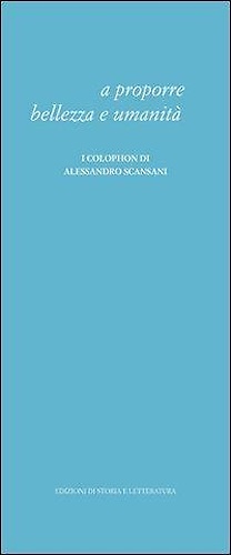 9788863725872-A proporre bellezza e umanità. I colophon di Alessandro Scansani.
