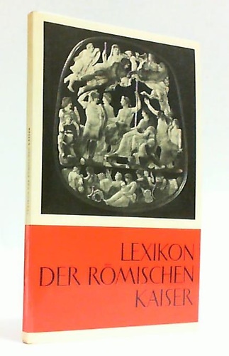 9783760840567-Lexikon der römischen Kaiser. Von Augustus bis Iustinian I., 27 v. Chr. bis 565