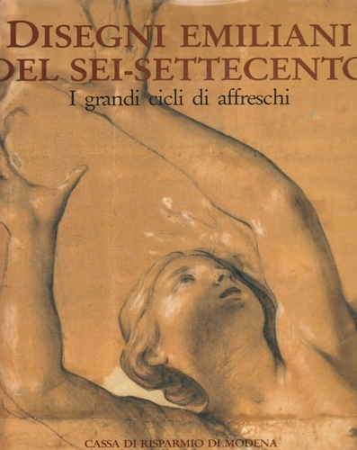 9788836603060-Disegni emiliani del Sei-Settecento. I grandi cicli di affreschi.