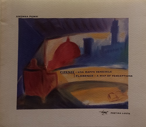 Firenze -  una mappa sensibile. Florence - A map of perceptions.
