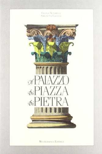 9788875970291-Il Palazzo di Piazza di Pietra, la camera di commercio e la borsa valori.