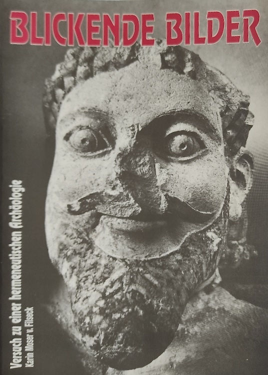 Blickende Bilder. Versuch zu einer hermeneutischen Archäologie.