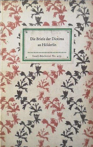 Die Briefe der Diotima (an Hölderlin).